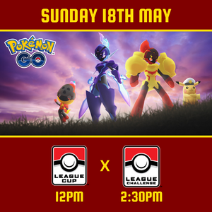 Pokémon GO Challenge x Cup - 18th May