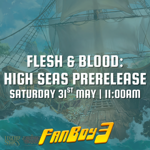 Flesh & Blood: High Seas Prerelease Sealed - Saturday 31st May