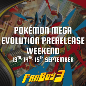 Pokémon Mega Evolution Prerelease Weekend - 13th, 14th, 15th September