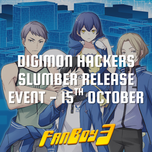 Digimon Hackers Slumber Release Event - Wednesday 15th October