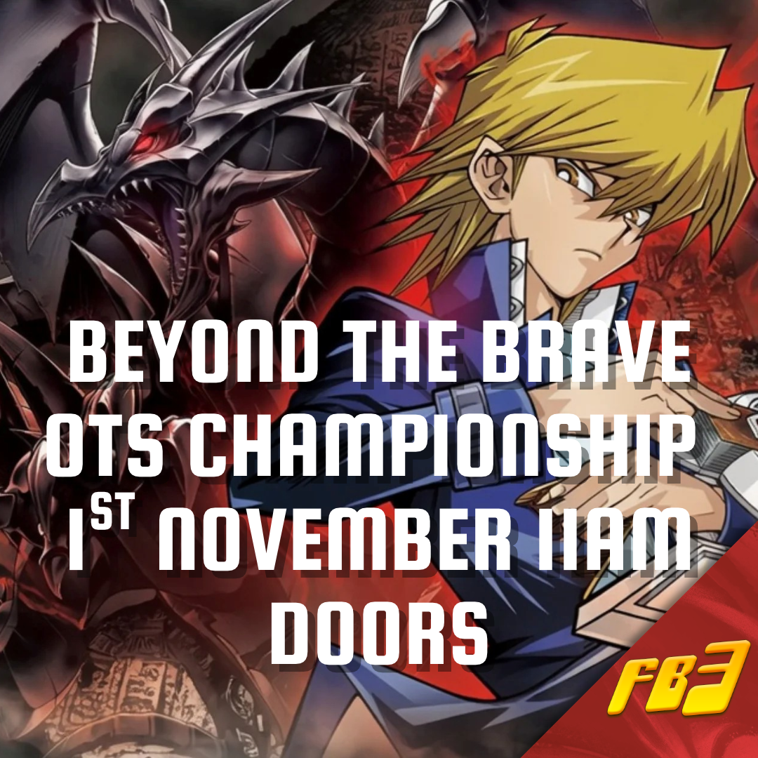 Yu-Gi-Oh! Beyond the Brave OTS Championship - Sunday 1st November – Fan ...