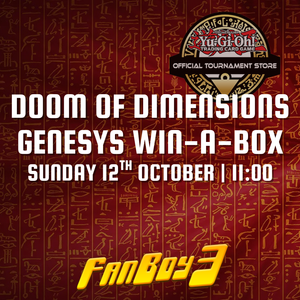 Yu-Gi-Oh! Doom of Dimensions Genesys Win-a-Box - Sunday 12th October