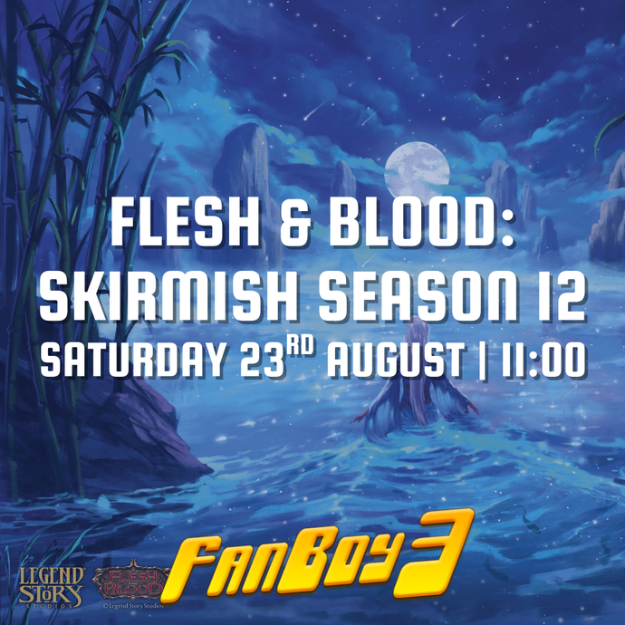 Flesh & Blood: Skirmish Season 12 - Living Legend - Saturday 23rd August