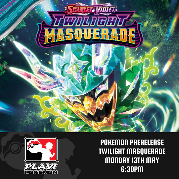 Pokémon Twilight Masquerade Prerelease - 13th May, 6:30pm
